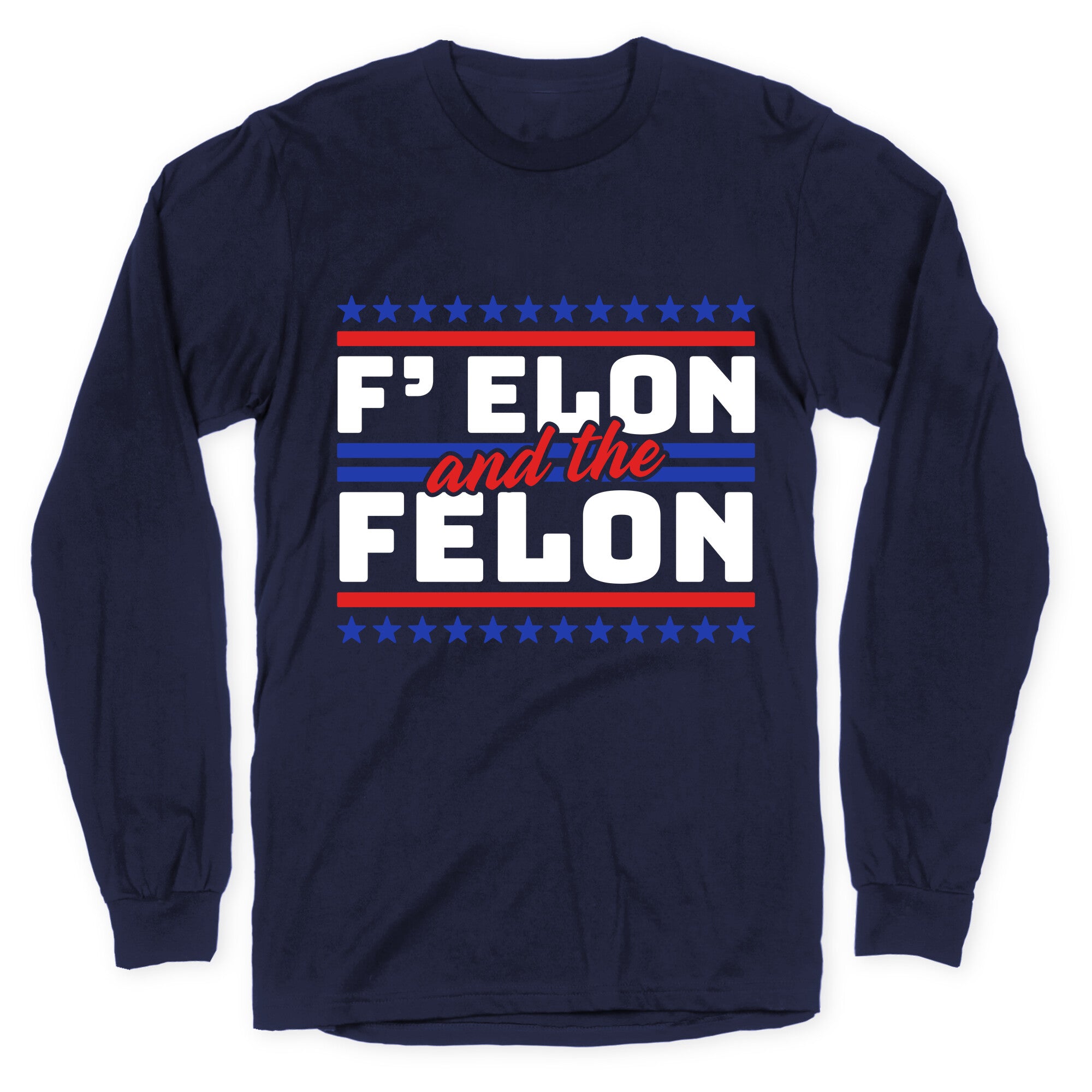 Elon & The Felon Longsleeve Tee