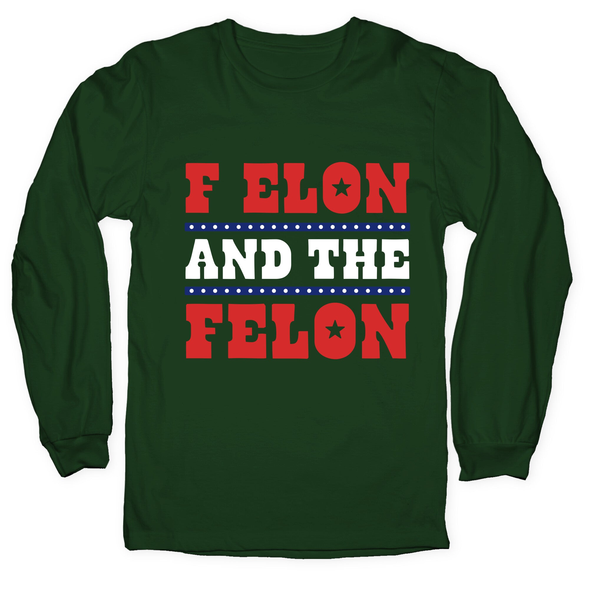 F Elon & The Felon Longsleeve Tee