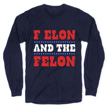 F Elon & The Felon Longsleeve Tee