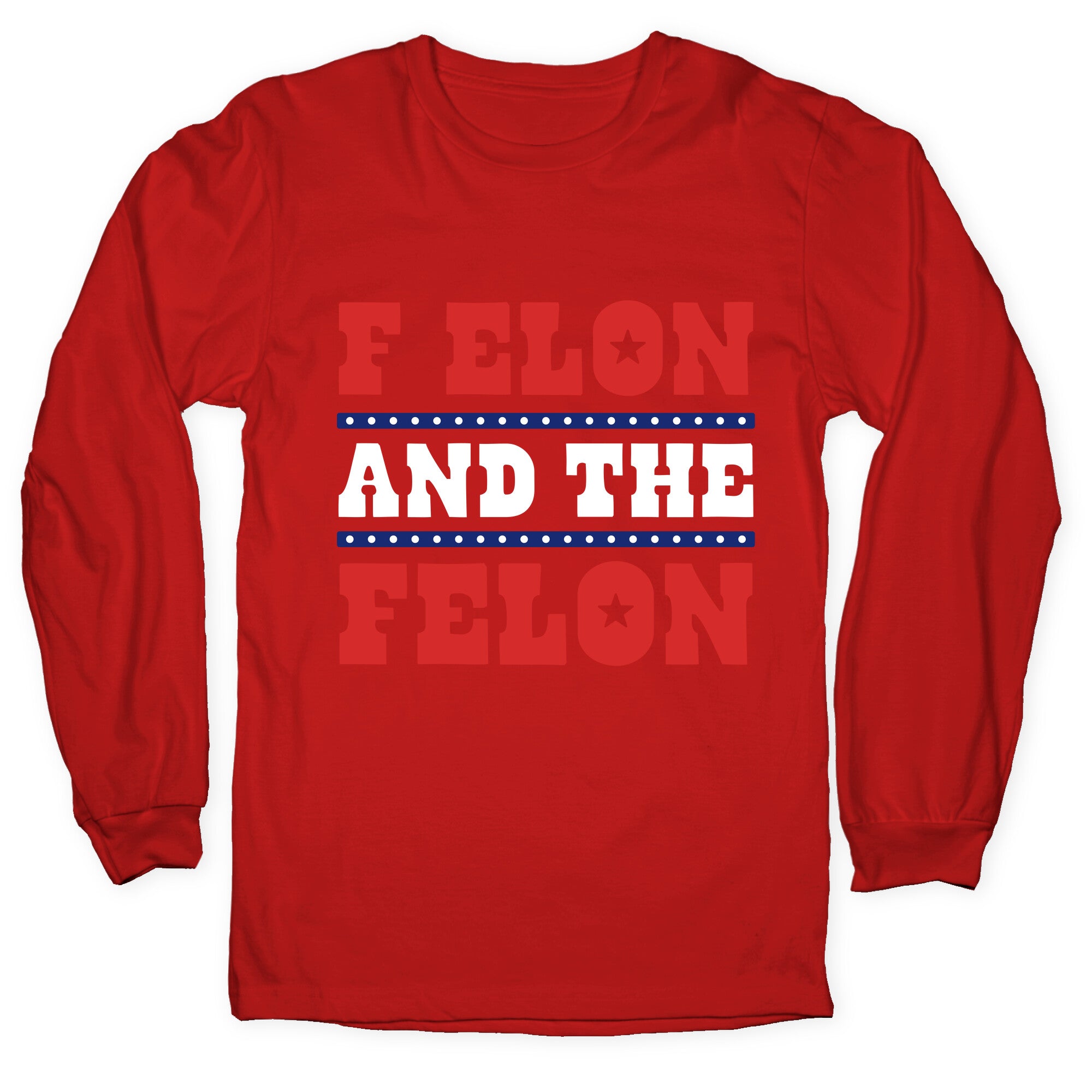 F Elon & The Felon Longsleeve Tee