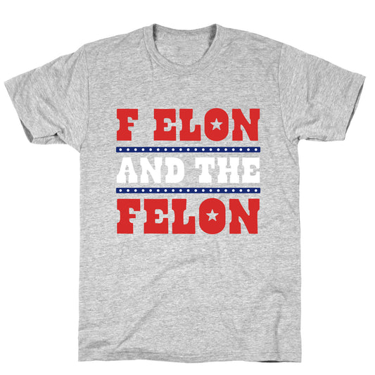 F Elon & The Felon T-Shirt