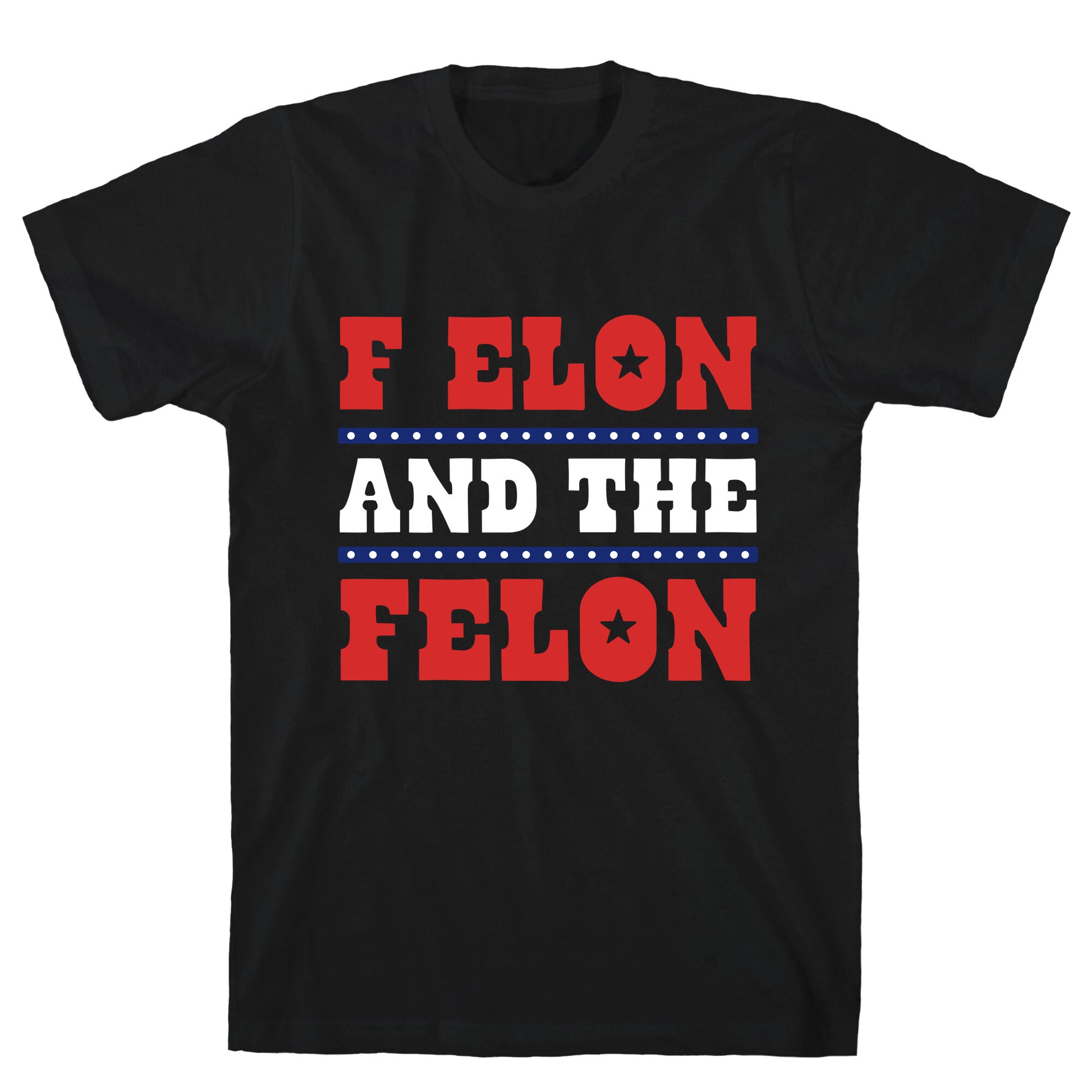 F Elon & The Felon T-Shirt