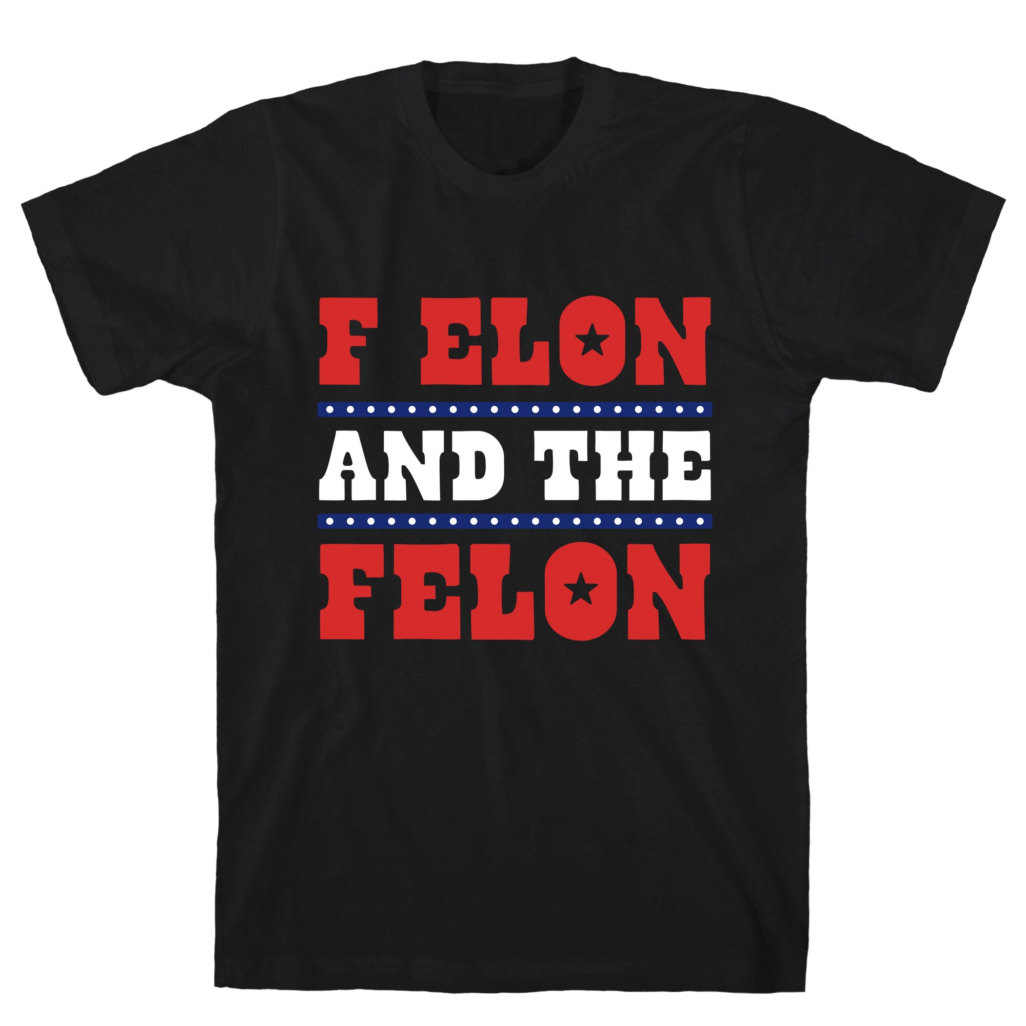 F Elon & The Felon T-Shirt