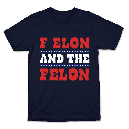 F Elon & The Felon T-Shirt
