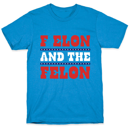 F Elon & The Felon T-Shirt