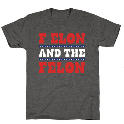 F Elon & The Felon Unisex Triblend Tee