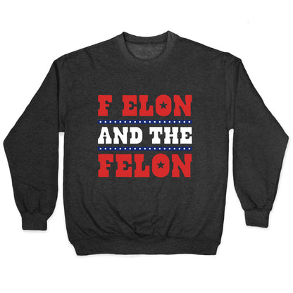 F Elon & The Felon Crewneck Sweatshirt