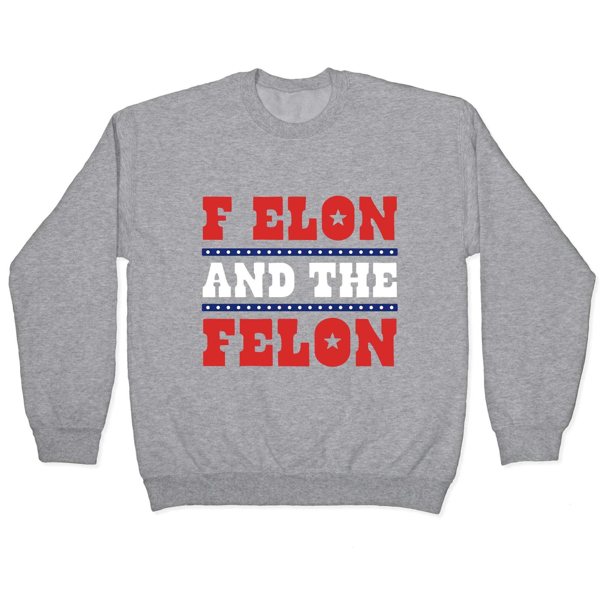 F Elon & The Felon Crewneck Sweatshirt