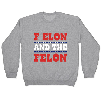 F Elon & The Felon Crewneck Sweatshirt