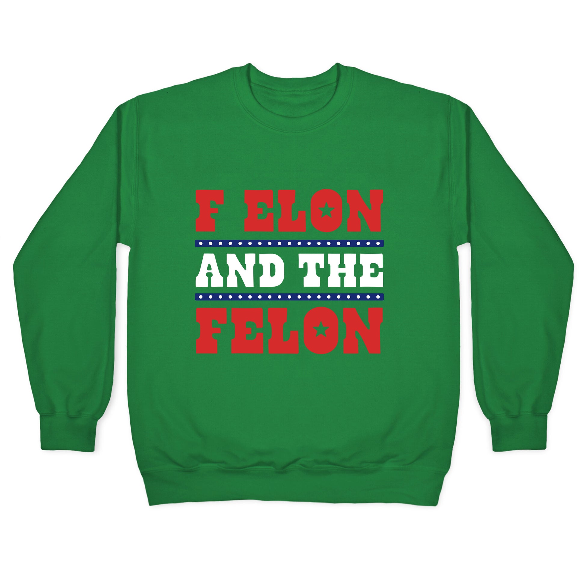 F Elon & The Felon Crewneck Sweatshirt