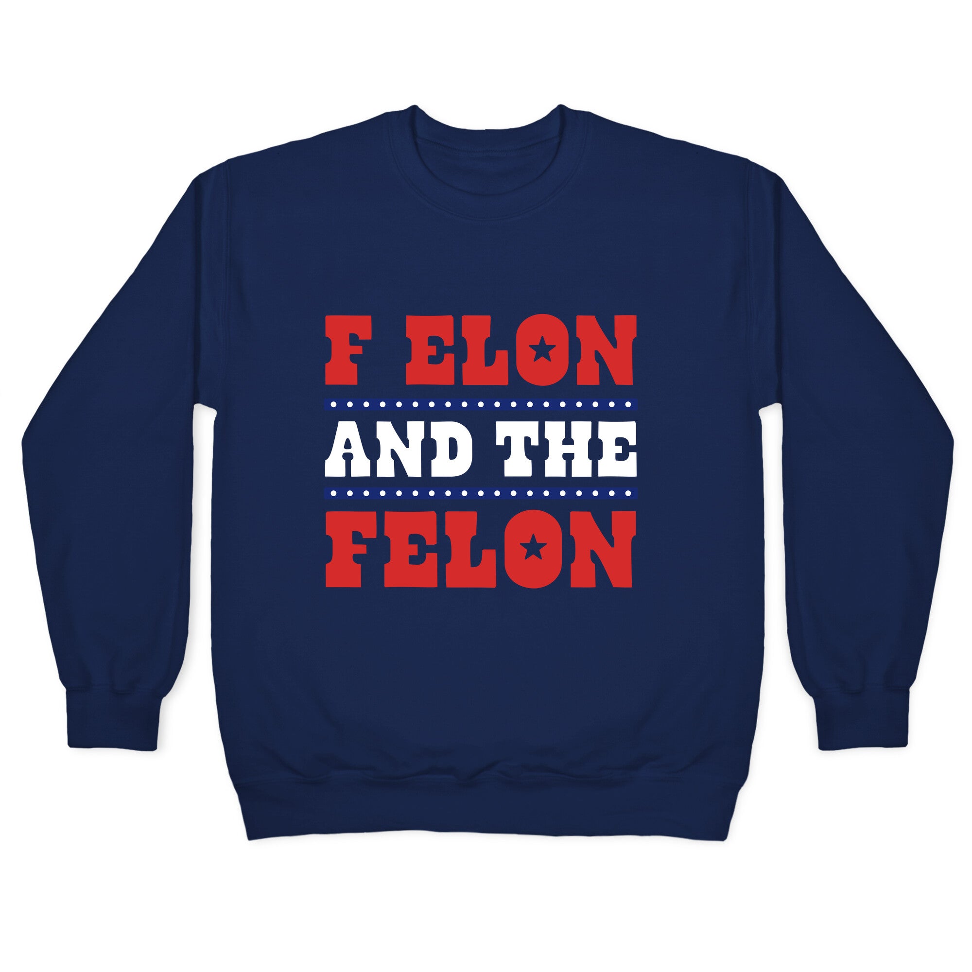 F Elon & The Felon Crewneck Sweatshirt