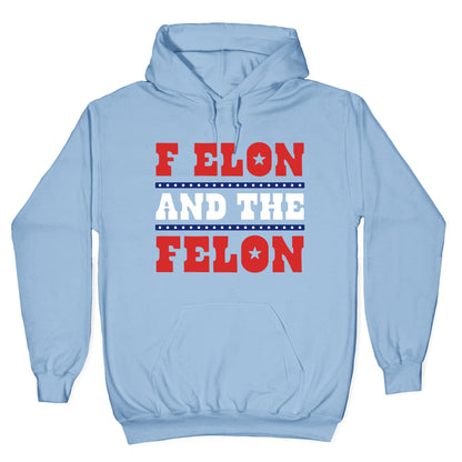 F Elon & The Felon Hoodie