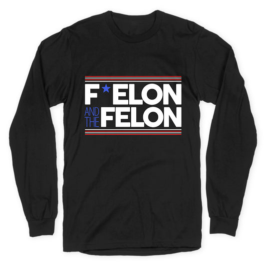 F Elon And The Felon Longsleeve Tee
