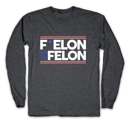 F Elon And The Felon Longsleeve Tee