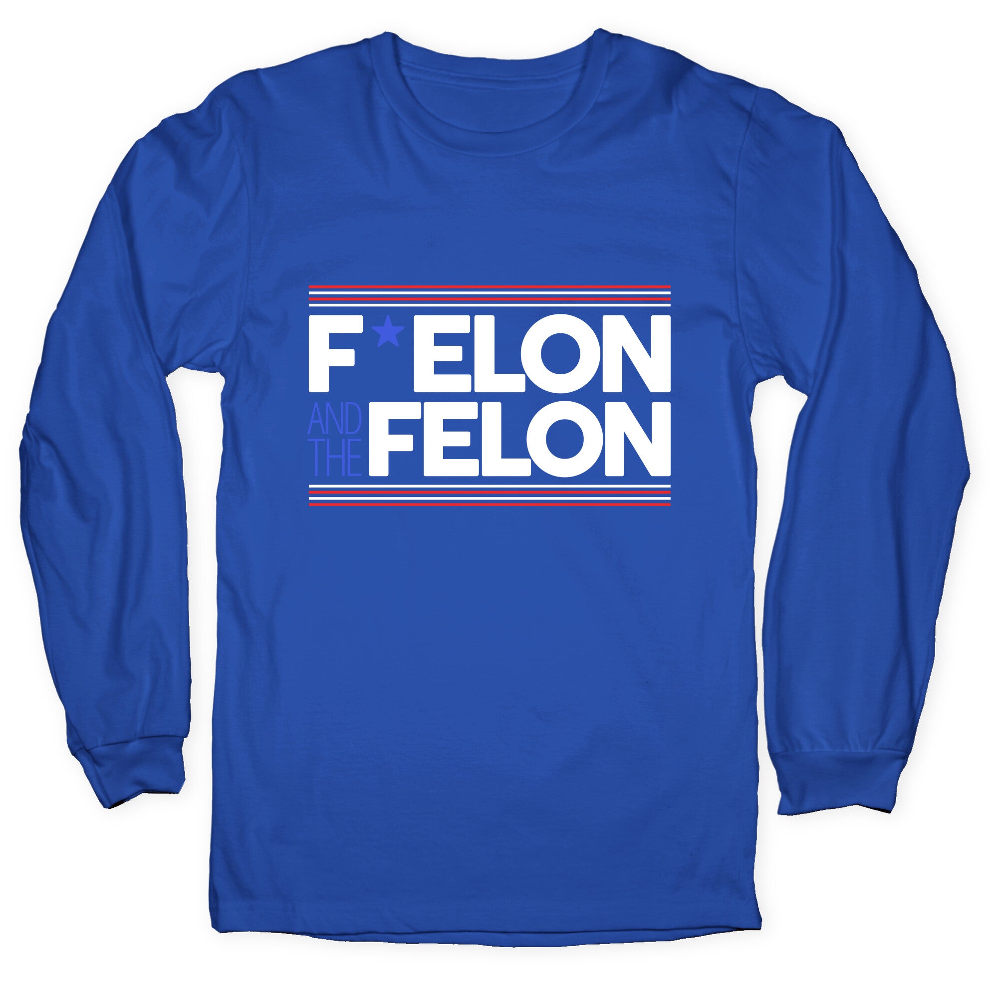F Elon And The Felon Longsleeve Tee