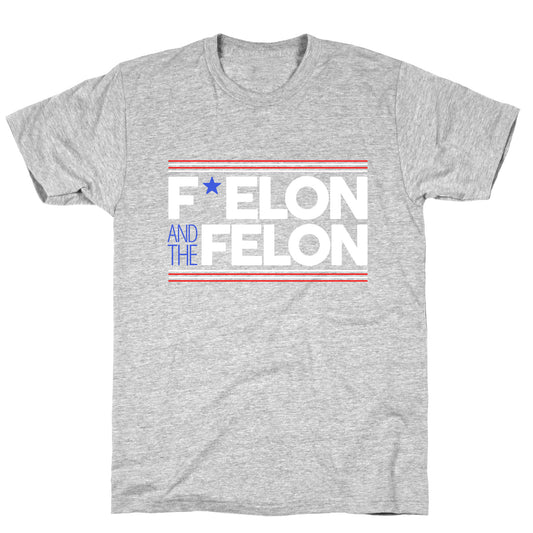 F Elon And The Felon T-Shirt