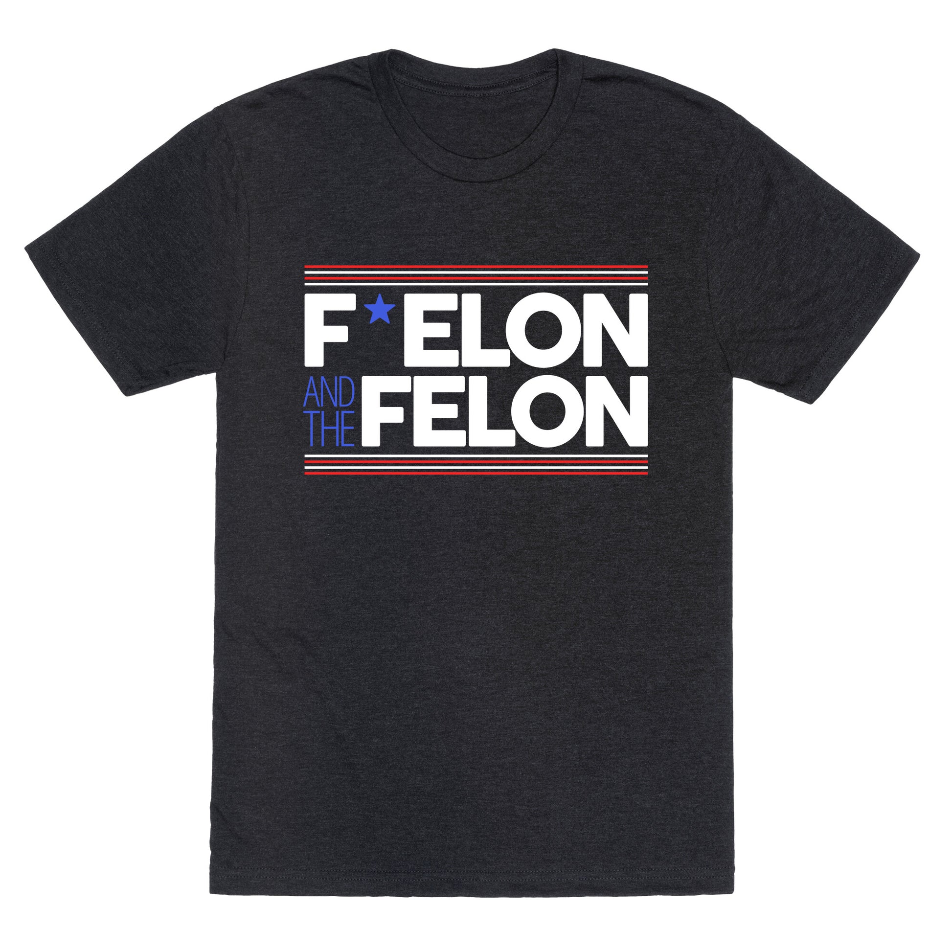 F Elon And The Felon Unisex Triblend Tee