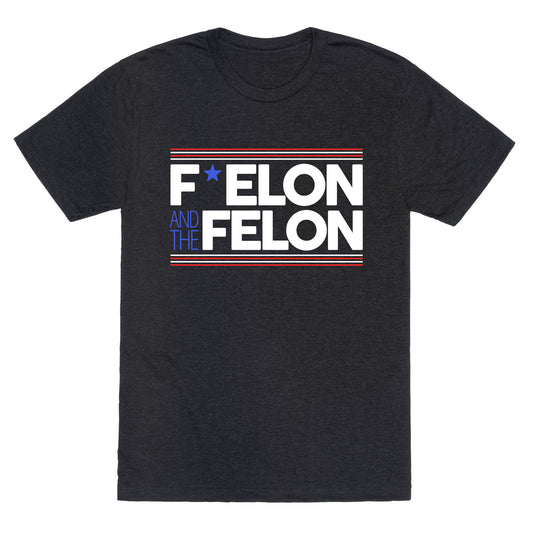 F Elon And The Felon Unisex Triblend Tee