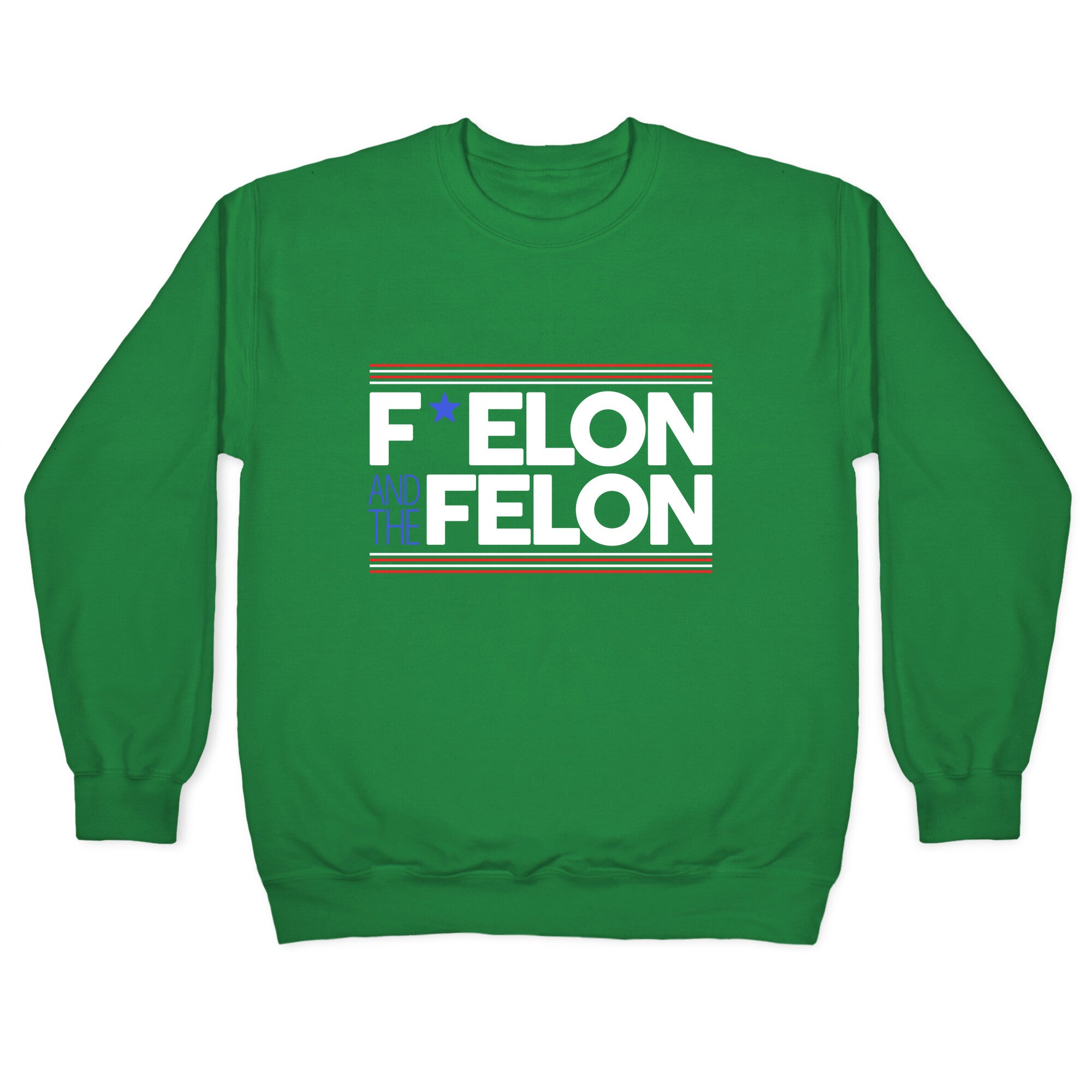 F Elon And The Felon Crewneck Sweatshirt