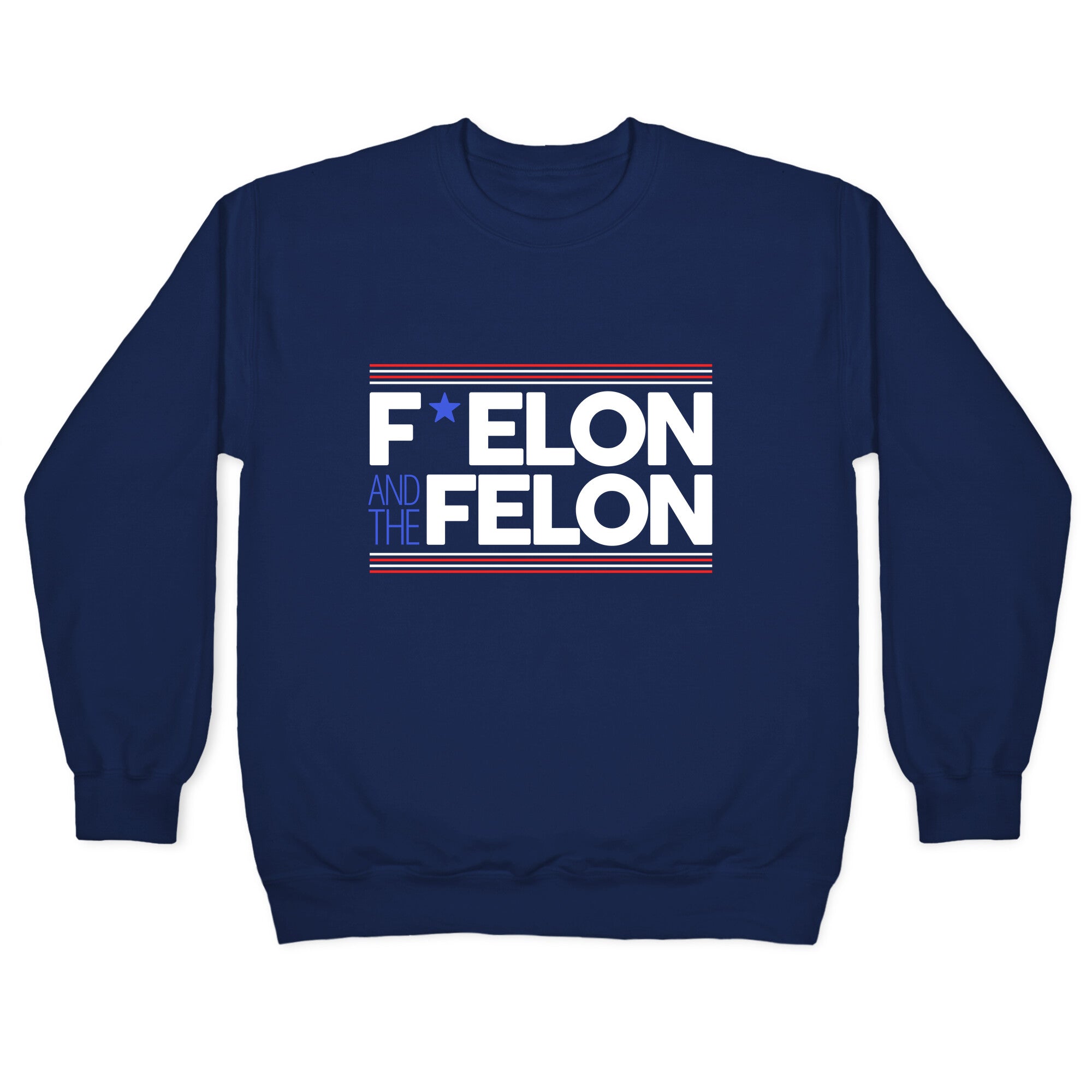 F Elon And The Felon Crewneck Sweatshirt