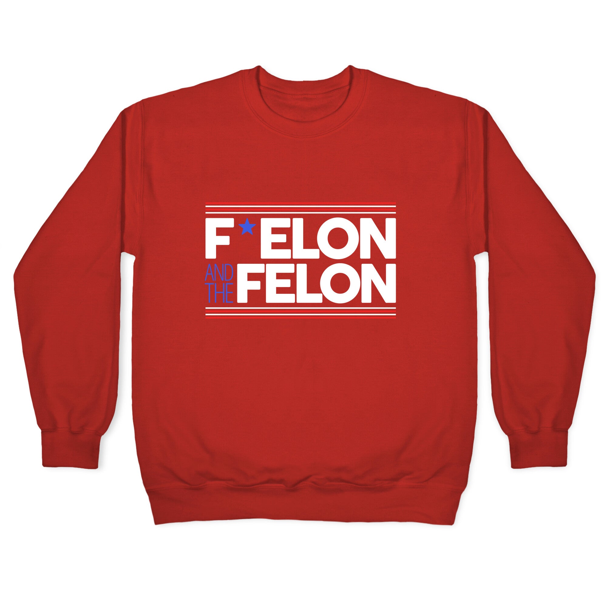 F Elon And The Felon Crewneck Sweatshirt