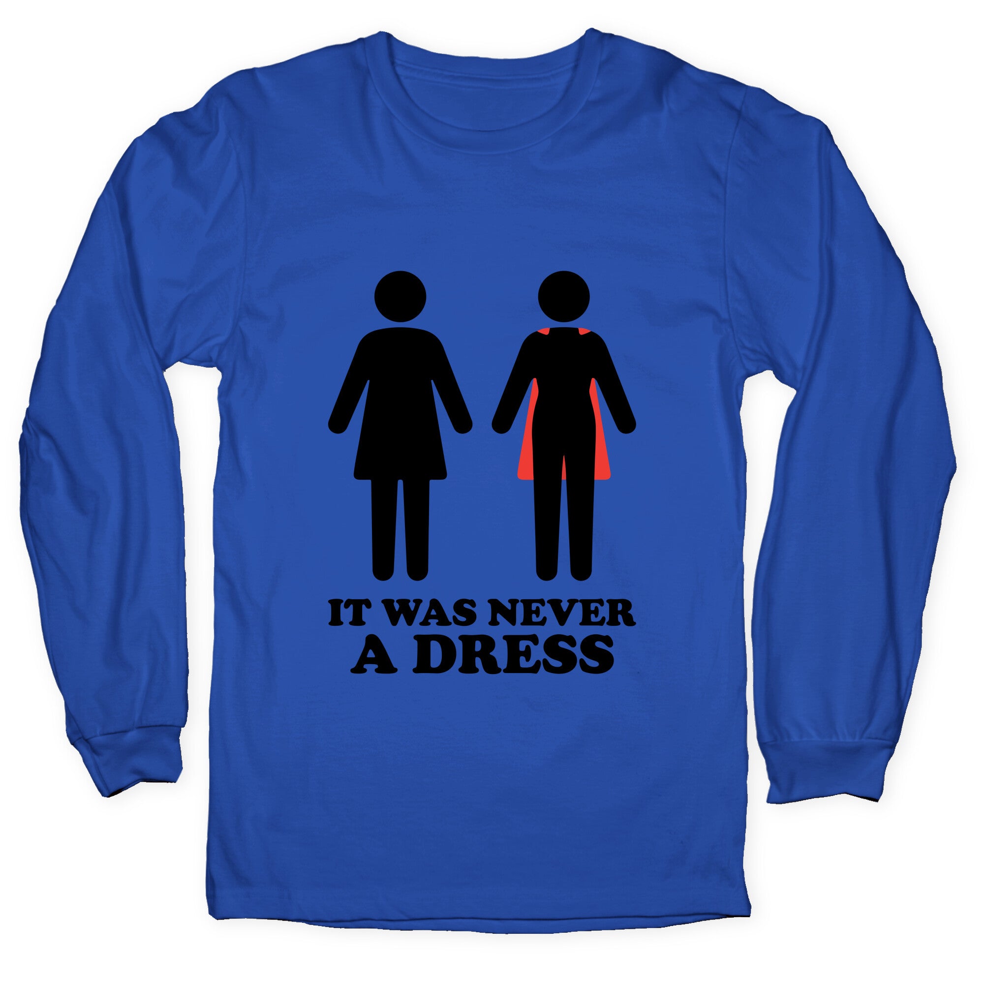 It Was Never A Dress Longsleeve Tee