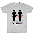 It Was Never A Dress T-Shirt