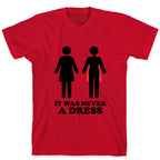 It Was Never A Dress T-Shirt