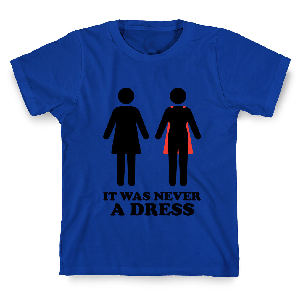It Was Never A Dress T-Shirt