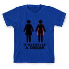 It Was Never A Dress T-Shirt