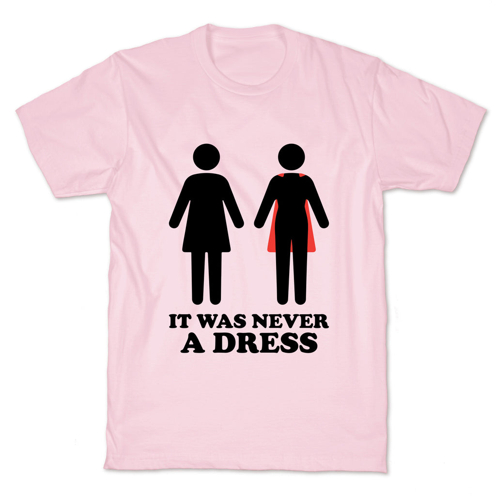 It Was Never A Dress T-Shirt