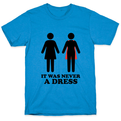 It Was Never A Dress T-Shirt
