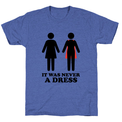 It Was Never A Dress Unisex Triblend Tee