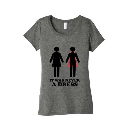 It Was Never A Dress Womens Triblend Tee