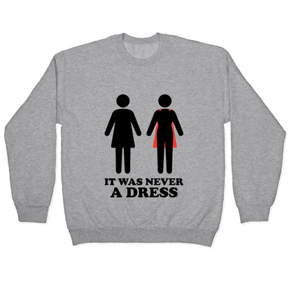 It Was Never A Dress Crewneck Sweatshirt