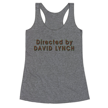 Directed by David Lynch Racerback Tank