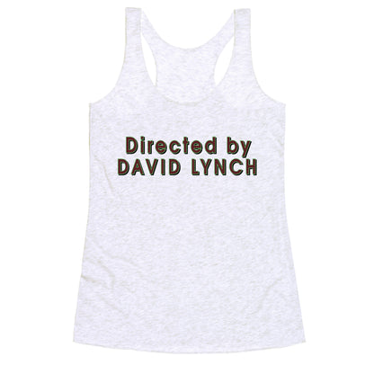 Directed by David Lynch Racerback Tank