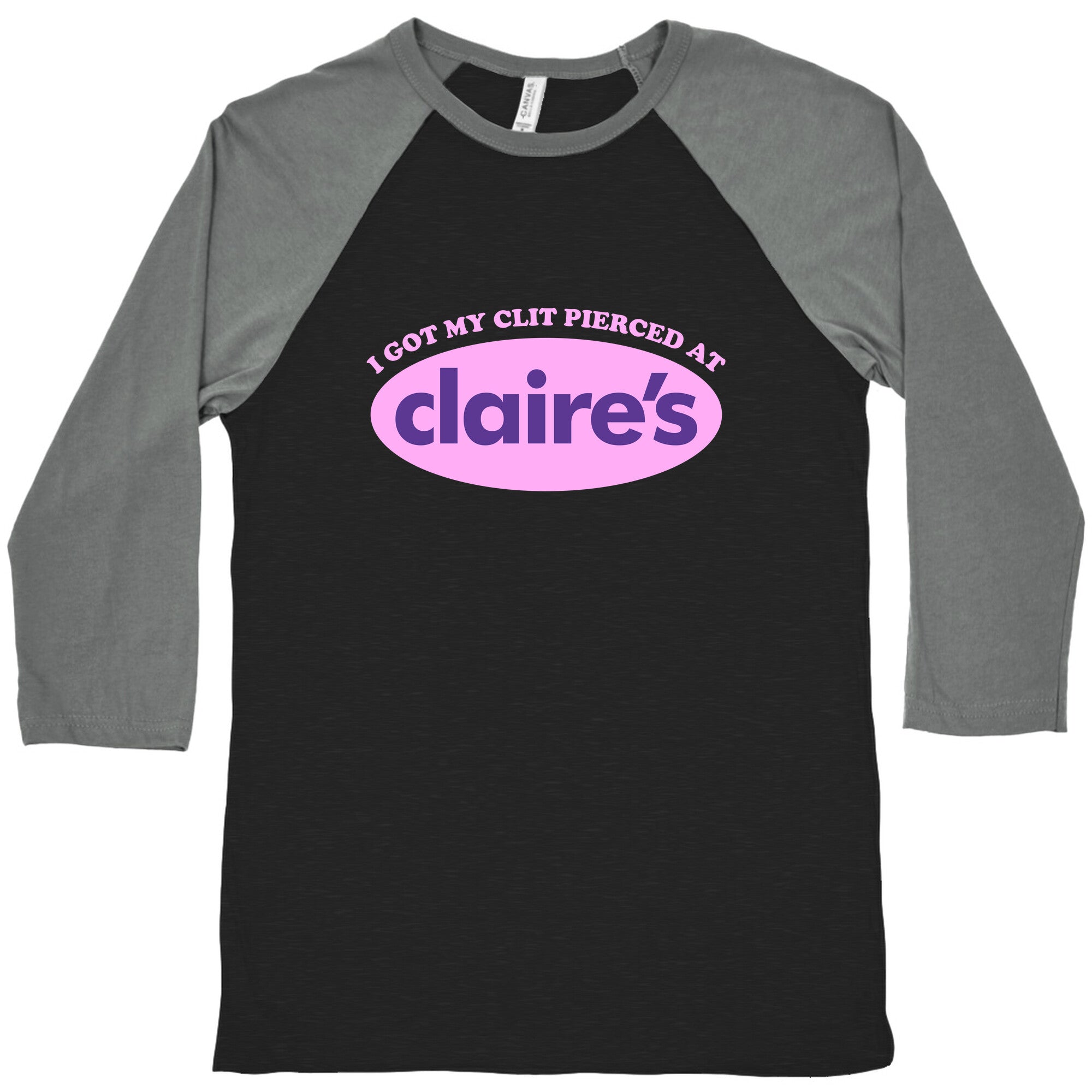I Got My Clit Pierced At Claires Baseball Tee