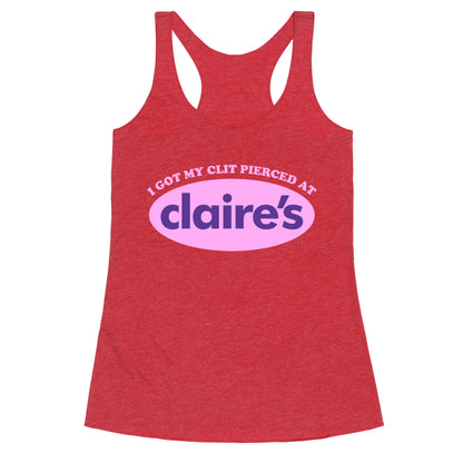 I Got My Clit Pierced At Claires Racerback Tank