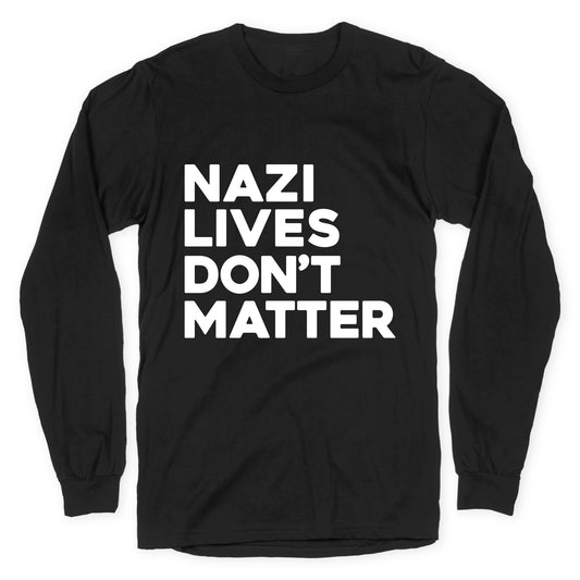Nazi Lives Dont Matter Longsleeve Tee