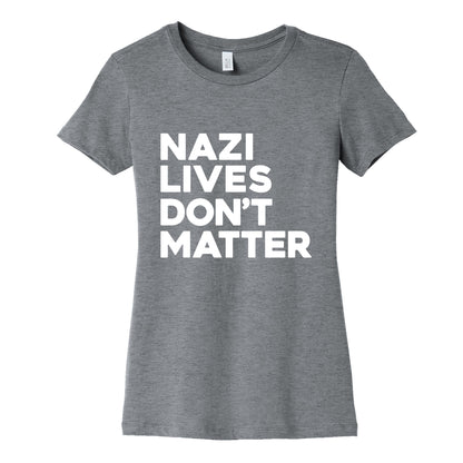 Nazi Lives Dont Matter Womens Cotton Tee