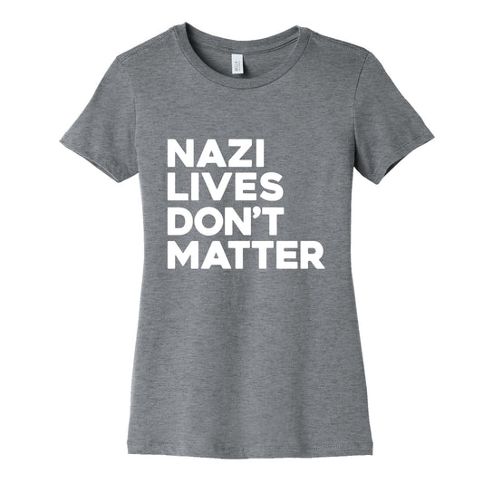 Nazi Lives Dont Matter Womens Cotton Tee