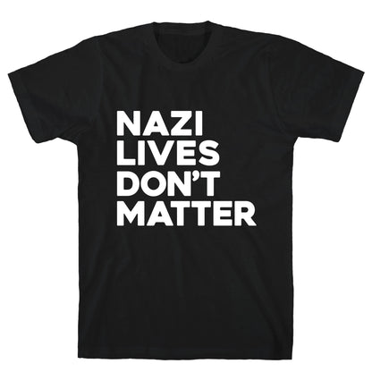 Nazi Lives Dont Matter T-Shirt