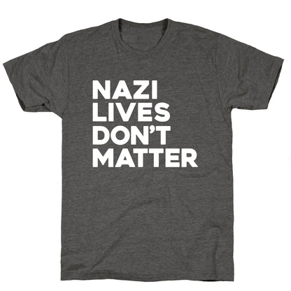 Nazi Lives Dont Matter Unisex Triblend Tee