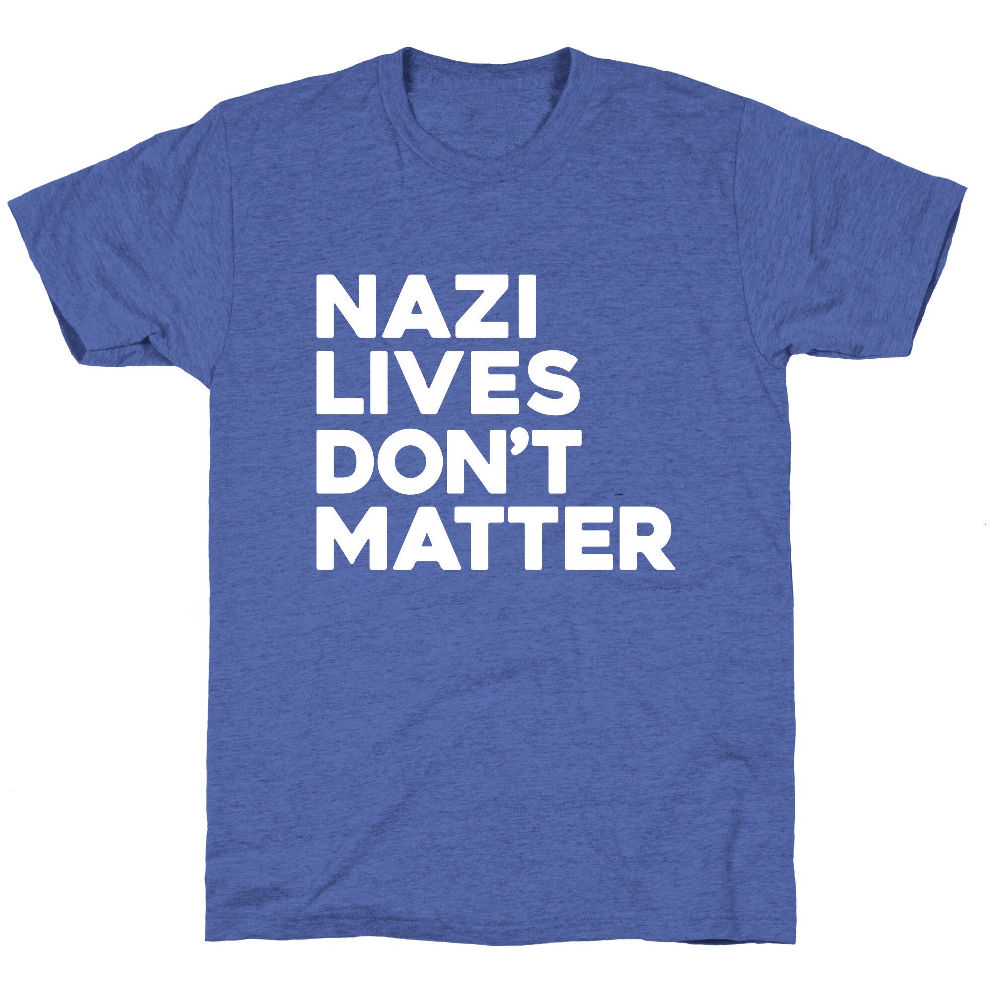 Nazi Lives Dont Matter Unisex Triblend Tee