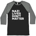 Nazi Lives Dont Matter Baseball Tee