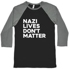 Nazi Lives Dont Matter Baseball Tee