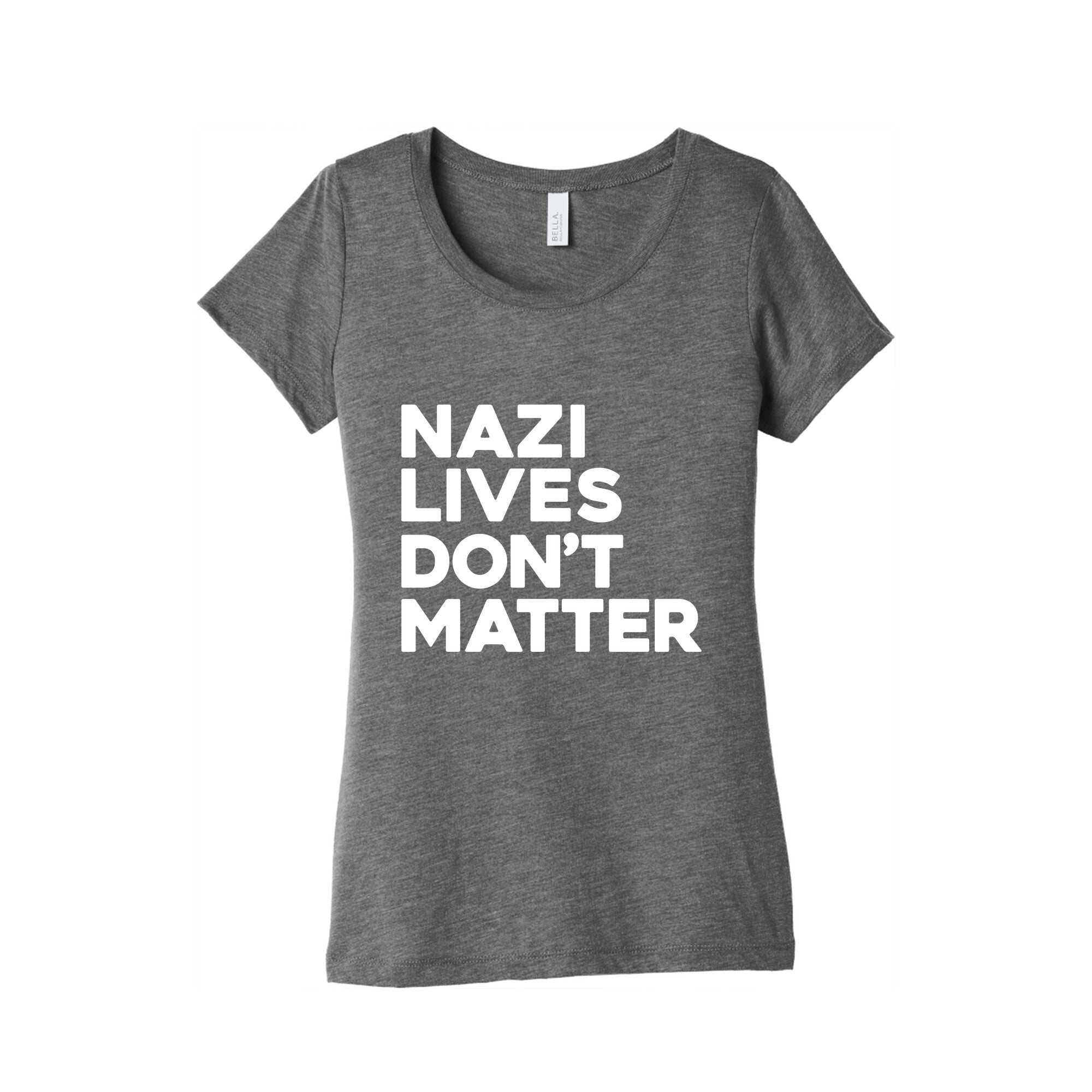 Nazi Lives Dont Matter Womens Triblend Tee