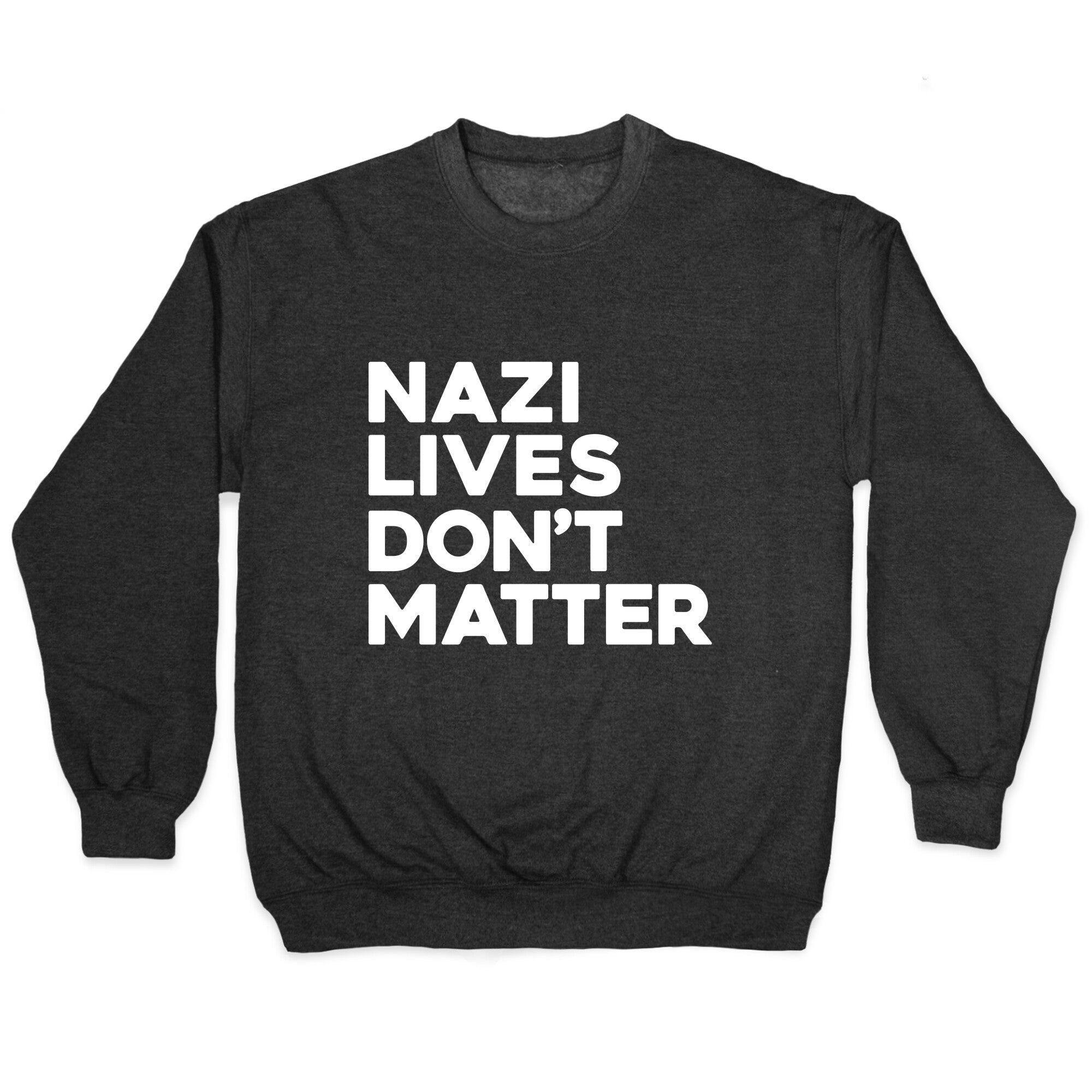 Nazi Lives Dont Matter Crewneck Sweatshirt