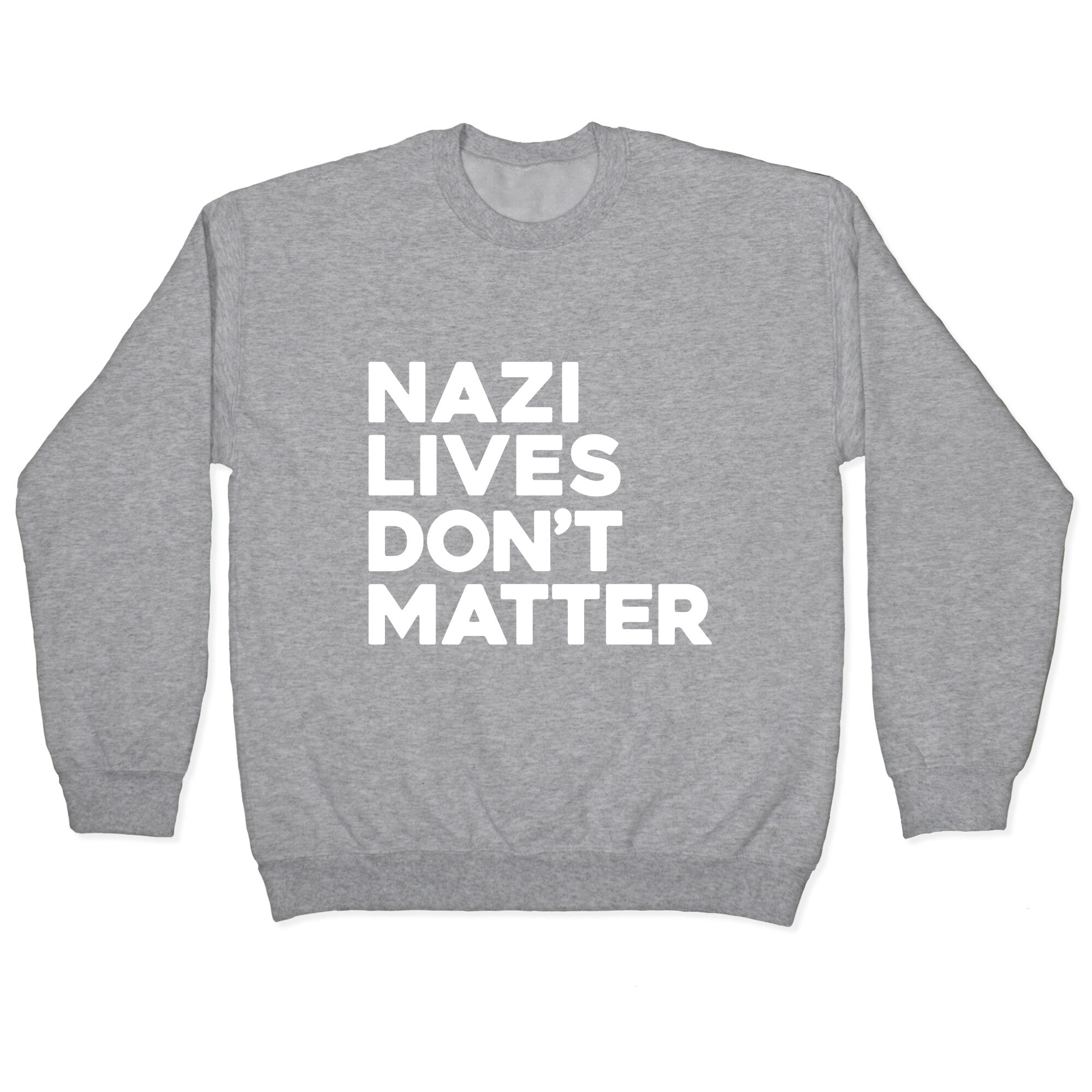 Nazi Lives Dont Matter Crewneck Sweatshirt